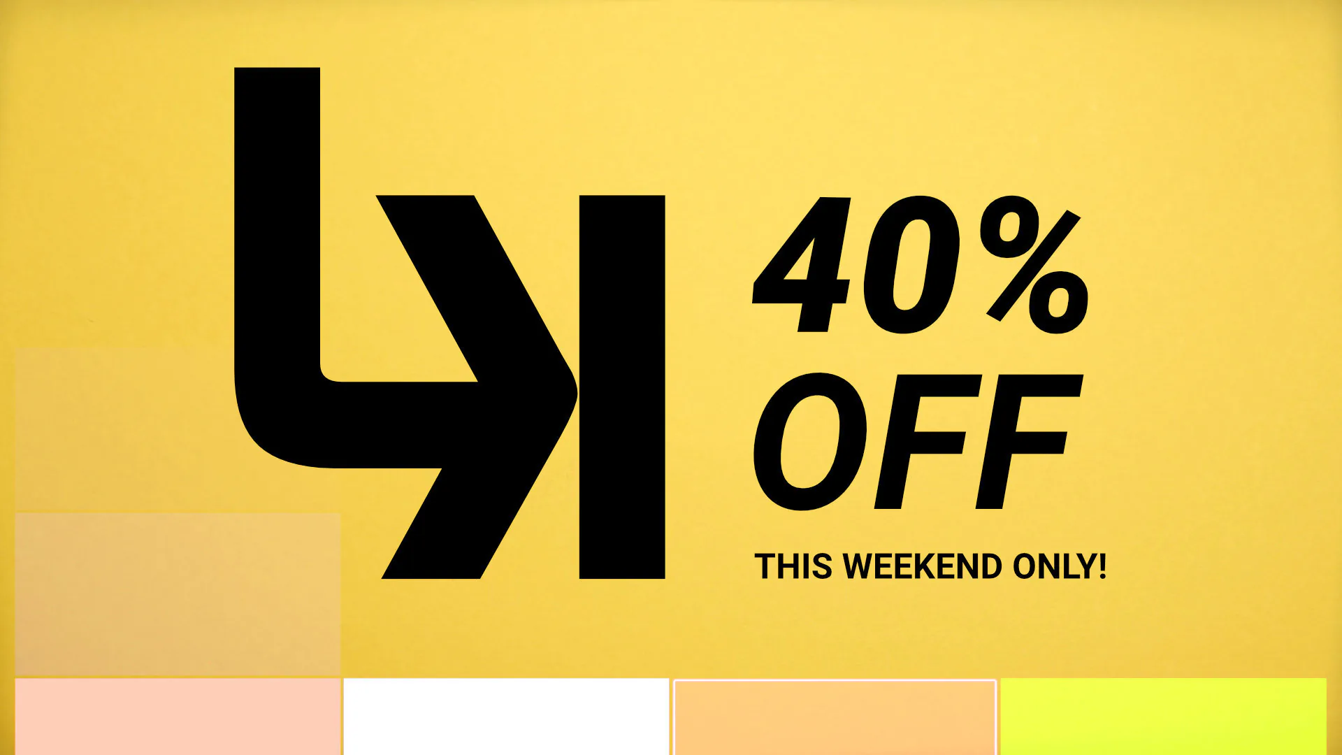 40% OFF LK This Weekend Only!