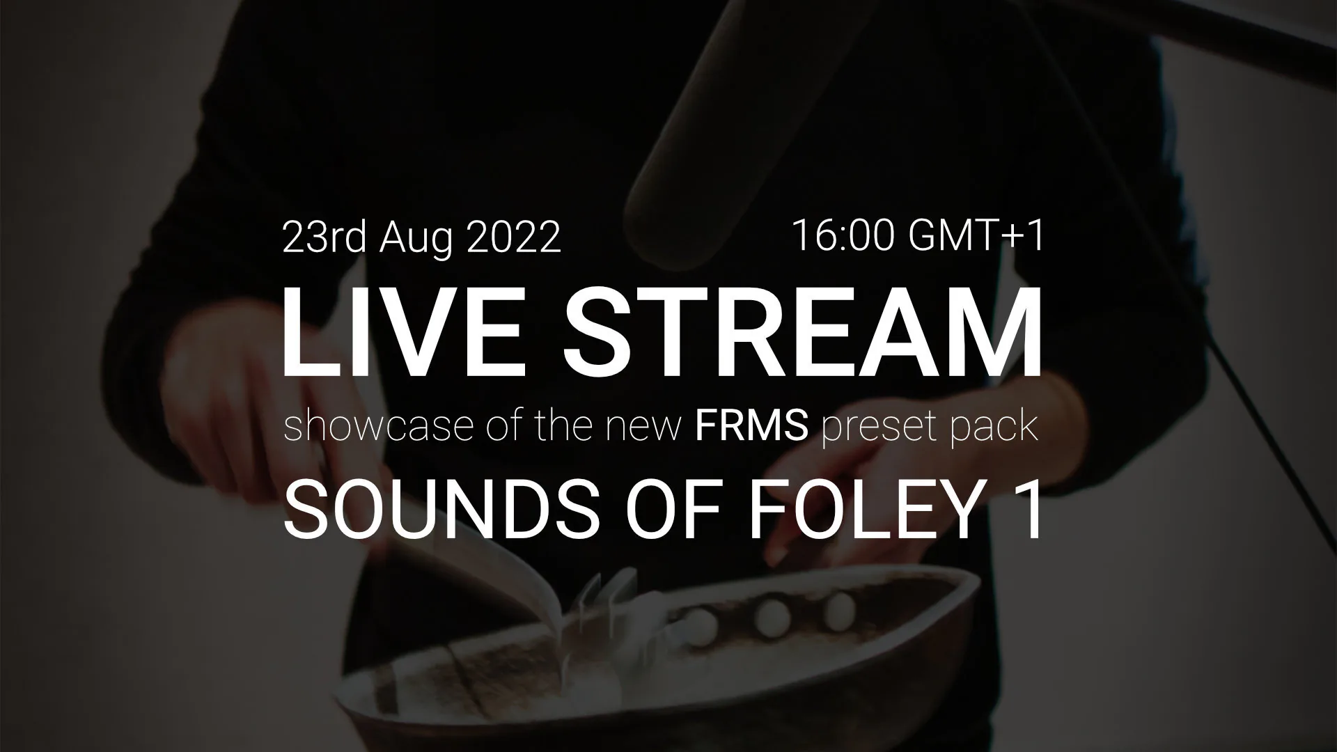 FRMS 'Sounds Of Foley 1' Preset Pack Live Stream